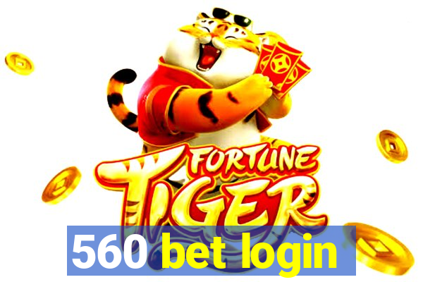 560 bet login